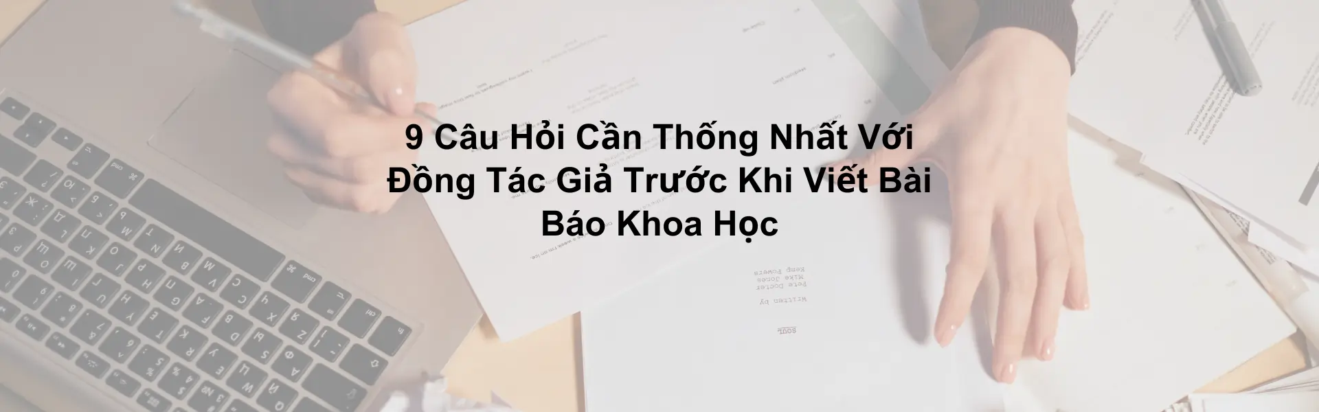 9 Câu Hỏi Cần Thống Nhất Với Đồng Tác Giả Trước Khi Viết Bài Báo Khoa Học | 9 Essential Questions to Discuss with Co-Authors Before Writing a Research Paper