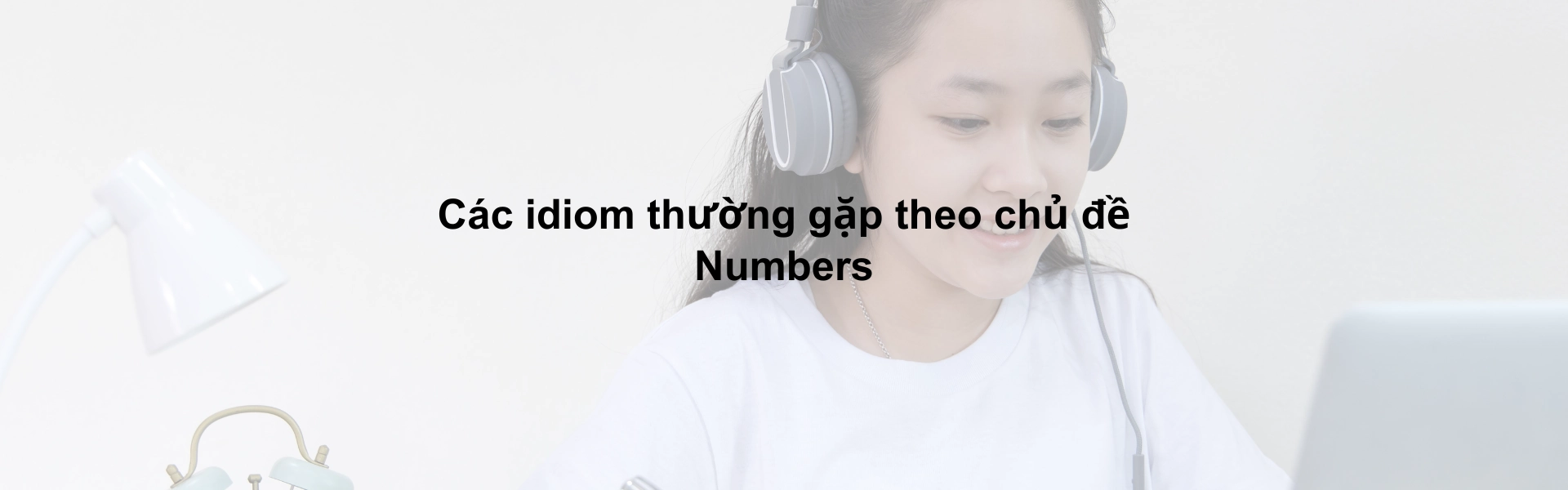 Các idiom thường gặp theo chủ đề Numbers